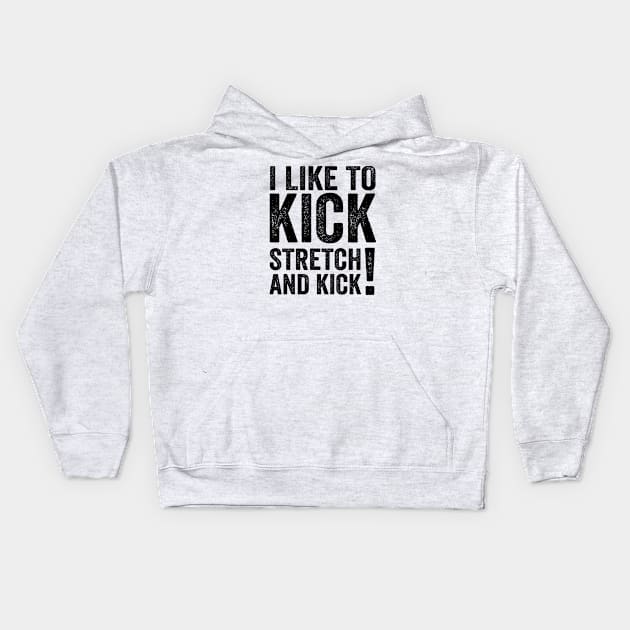 Sally Omalley I like To Kick Stretch And Kick - Text Style Black Font Kids Hoodie by Ipul The Pitiks